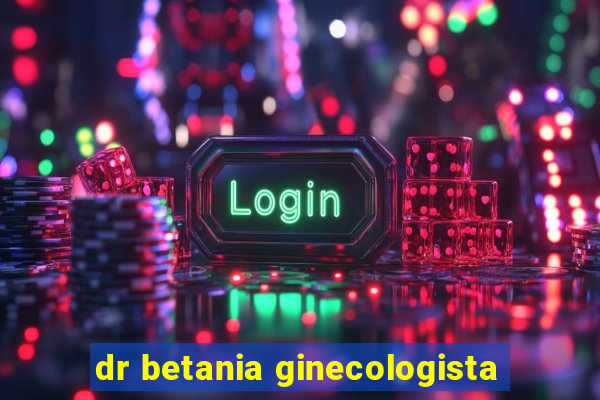 dr betania ginecologista